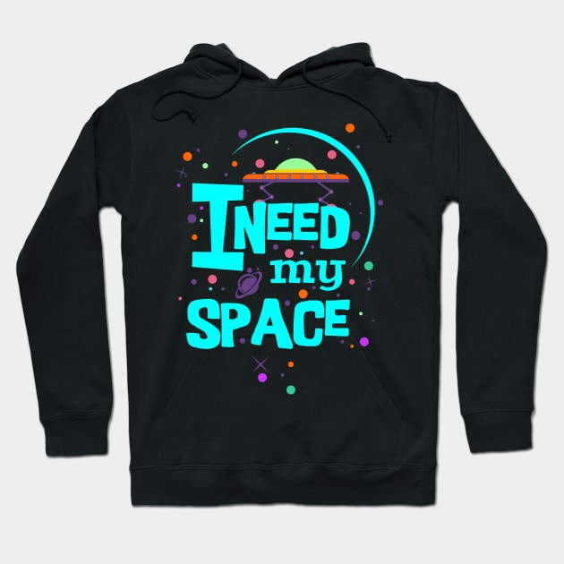 I Need My Space - turquoise colorful message Hoodie by EDDArt